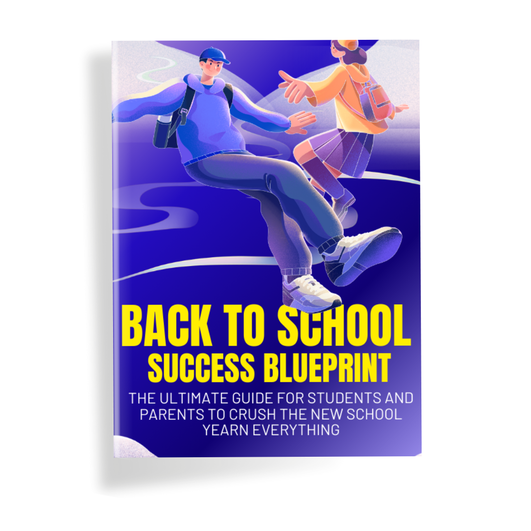 Back to School Success Blueprint: The Ultimate Guide to Crushing the New School Year