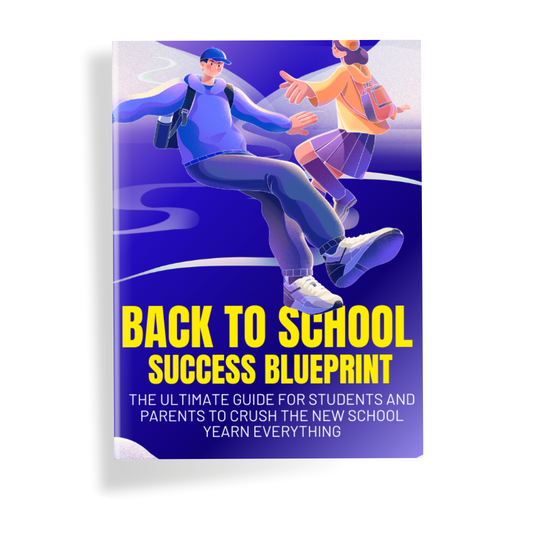 Back to School Success Blueprint: The Ultimate Guide to Crushing the New School Year